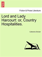 Lord and Lady Harcourt or, Country Hospitalities.,1241376549,9781241376543