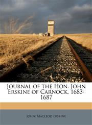 Journal of the Hon. John Erskine of Carnock, 1683-1687,1178716732,9781178716733