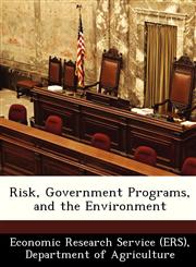Risk, Government Programs, and the Environment,1249370310,9781249370314