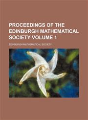 Proceedings of the Edinburgh Mathematical Society Volume 1,1130481131,9781130481136