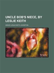 Uncle Bob's Niece, by Leslie Keith,1151337935,9781151337931