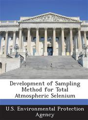 Development of Sampling Method for Total Atmospheric Selenium,1288573324,9781288573325