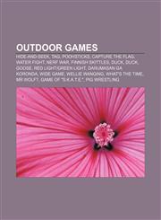 Outdoor games Hide-and-seek, Tag, Poohsticks, Capture the flag, Water fight, Nerf war, Finnish skittles, Duck, duck, goose,1156708214,9781156708217