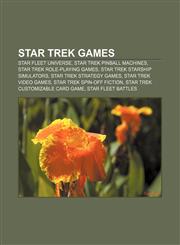 Star Trek games Star Fleet Universe, Star Trek pinball machines, Star Trek role-playing games, Star Trek starship simulators,115661774X,9781156617748