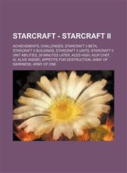 Starcraft - Starcraft II Achievements, Challenges, Starcraft II Beta, Starcraft II Buildings, Starcraft II Units, Starcraft II Unit Abilities,,1234842793,9781234842796