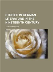Studies in German Literature in the Nineteenth Century,1150381906,9781150381904