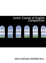Junior Course of English Composition,1116800454,9781116800456
