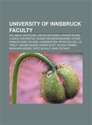 University of Innsbruck faculty Willibald Jentschke, Anton Zeilinger, Erhard Busek, Ludwig von Pastor, Eugen von Böhm-Bawerk,1155727401,9781155727400