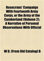 Rosecrans' Campaign with Fourteenth Army Corps, or the Army of the Cumberland (Volume 2); A Narrative of Personal Observations with Official,1153142473,9781153142472