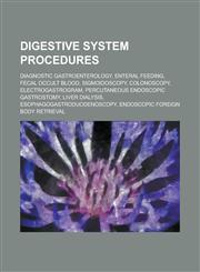 Digestive system procedures Diagnostic gastroenterology, Enteral feeding, Fecal occult blood, Sigmoidoscopy, Colonoscopy, Electrogastrogram,1234597071,9781234597078