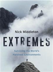 Extremes Surviving the World's Harshest Environments,0312342667,9780312342661