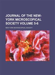 Journal of the New-York Microscopical Society Volume 5-6,1235849058,9781235849053