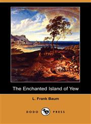 The Enchanted Island of Yew (Dodo Press),1406536660,9781406536669