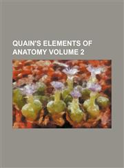 Quain's Elements of anatomy Volume 2,1151432385,9781151432384
