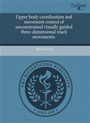 Upper body coordination and movement control of unconstrained visually guided three-dimensional reach movements.,1243749539,9781243749536