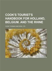 Cook's Tourist's Handbook for Holland, Belgium. and the Rhine,1459042964,9781459042964