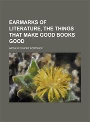 Earmarks of Literature, the Things That Make Good Books Good,1151314315,9781151314314