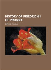 History of Friedrich II of Prussia - Volume 07,1153627973,9781153627979
