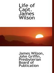 Life of Capt. James Wilson,114059642X,9781140596424