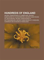 Hundreds of England Ancient subdivisions of Cumberland, Ancient subdivisions of Leicestershire, Ancient subdivisions of Lincolnshire,1157404316,9781157404316