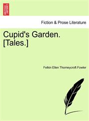 Cupid's Garden. [Tales.],1241220123,9781241220129