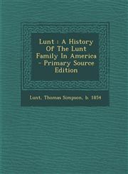 Lunt A History of the Lunt Family in America - Primary Source Edition,1294775103,9781294775102