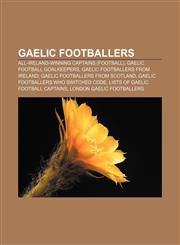 Gaelic footballers All-Ireland-winning captains (football), Gaelic football goalkeepers, Gaelic footballers from Ireland,1156837235,9781156837238