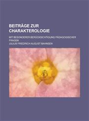 Beiträge zur Charakterologie; Mit besonderer Berücksichtigung pädagogischer Fragen,1235203972,9781235203978