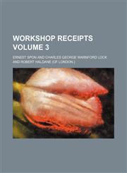 Workshop receipts  Volume 3,1236218612,9781236218612