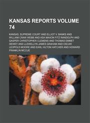 Kansas reports Volume 74,1153979608,9781153979603