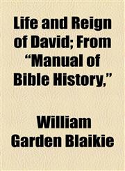 Life and Reign of David; From "Manual of Bible History,",115452731X,9781154527315