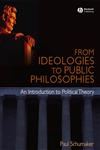 From Ideologies to Public Philosophies An Introduction to Political Theory,1405168366,9781405168366