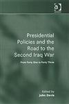 Presidential Policies and the Road to the Second Iraq War From Forty One to Forty Three,0754647692,9780754647690