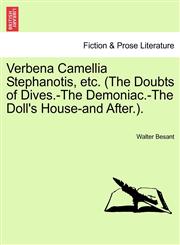 Verbena Camellia Stephanotis, etc. (The Doubts of Dives.-The Demoniac.-The Doll's House-and After.).,1241140235,9781241140236