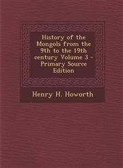 History of the Mongols from the 9th to the 19th Century Volume 3 - Primary Source Edition,128765889X,9781287658894