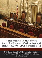 Water Quality in the Central Columbia Plateau, Washington and Idaho, 1992-95 Usgs Circular 1144,1287181015,9781287181019