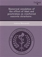 Numerical simulation of the effect of blast and penetration on reinforced concrete structures .,1248958020,9781248958025