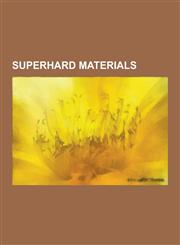 Superhard Materials Diamond, Ruby, Corundum, Lonsdaleite, Sapphire, Boron Nitride, Beta Carbon Nitride, Graphene, Superhard Material, Mate,1230588809,9781230588803