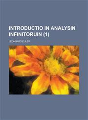 Introductio in Analysin Infinitoruin Volume 1,123442214X,9781234422141