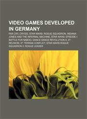 Video games developed in Germany Far Cry, Crysis, Star Wars: Rogue Squadron, Indiana Jones and the Infernal Machine,1157618219,9781157618218