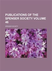 Publications of the Spenser Society Volume 46,1151033561,9781151033567