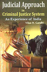 Judicial Approach in Criminal Justice System An Experience of India,9380009305,9789380009308