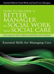How to Become a Better Manager in Social Work and Social Care Essential Skills for Managing Care,1849052069,9781849052061