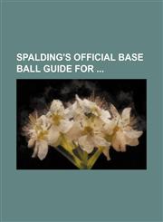 Spalding's official base ball guide for,1235971554,9781235971556