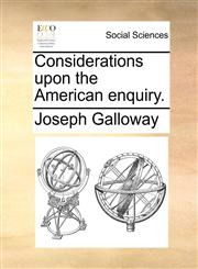 Considerations upon the American enquiry.,1170503748,9781170503744