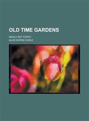 Old Time Gardens; Newly Set Forth,1458836495,9781458836496