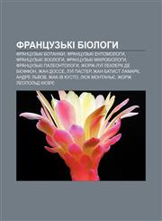 Frantsuzʹki biolohy Frantsuzʹki botaniky, Frantsuzʹki entomolohy, Frantsuzʹki zoolohy, Frantsuzʹki mikrobiolohy, Frantsuzʹki paleontolohy,123383388X,9781233833887