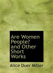 Are Women People? and Other Short Works,1241673632,9781241673635