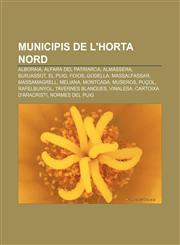 Municipis de l'Horta Nord Alboraia, Alfara del Patriarca, Almàssera, Burjassot, El Puig, Foios, Godella, Massalfassar, Massamagrell, Meliana,1232761257,9781232761259