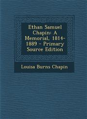 Ethan Samuel Chapin A Memorial, 1814-1889 - Primary Source Edition,1287741282,9781287741282